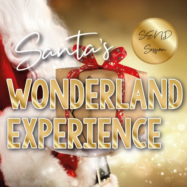 Santa's Christmas Wonderland 2022- SEND Sessions